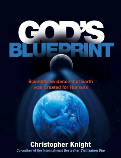 God's Blueprint: Scientific Evidence That The Earth Was Created To Produce Humans