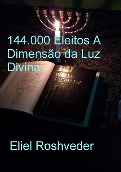 144.000 Eleitos A Dimensão da Luz Divina: Instrução para o Apocalipse, #17