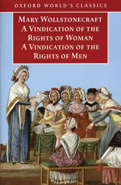 A Vindication of the Rights Men; Woman; An Historical and Moral View French Revolution