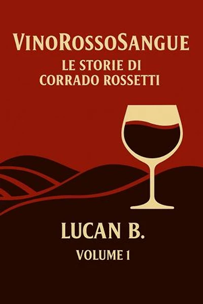 VinoRossoSangue: Le Storie di Corrado Rossetti