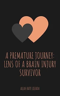 A Premature Journey: Lens Of A Brain Injury Survivor