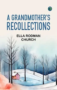 A Grandmother's Recollections