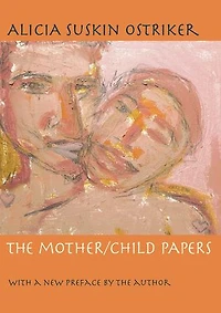 The Mother/Child Papers: With a new preface by the author