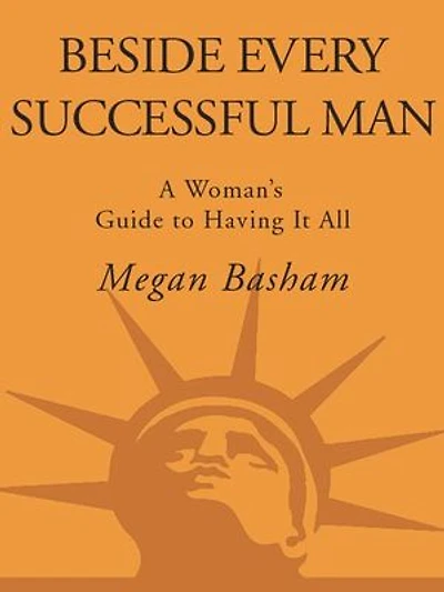 Beside Every Successful Man: Getting The Life You Want By Helping Your Husband Get Ahead