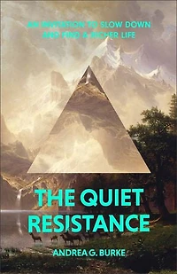 The Quiet Resistance: An Invitation to Slow Down and Find a Richer Life