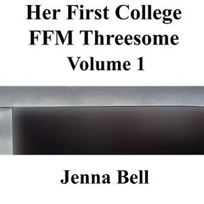 Her First College FFM Threesome 1: Her First College FFM Threesome, #1