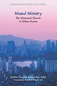Maeul Ministry: The Missional Church in Urban Korea