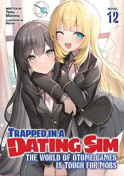 Trapped a Dating Sim: The World of Otome Games is Tough for Mobs (Light Novel) Vol. 12