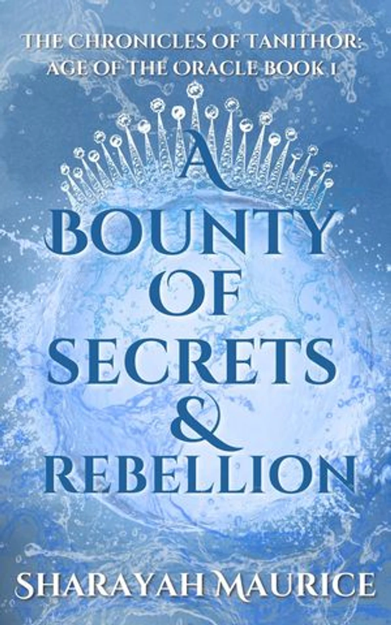 A Bounty of Secrets and Rebellion: The Chronicles of Tanithor: Age of the Oracle, #1