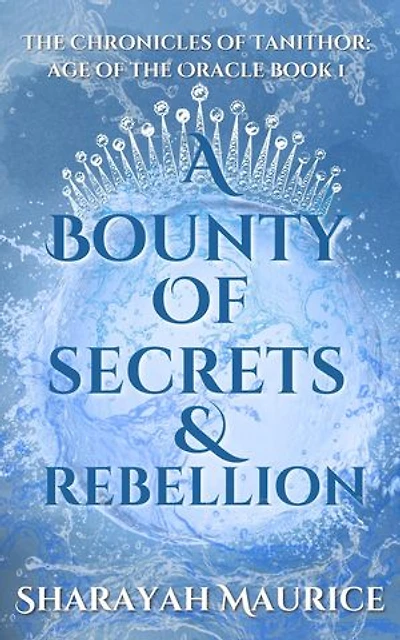 A Bounty of Secrets and Rebellion: The Chronicles of Tanithor: Age of the Oracle, #1