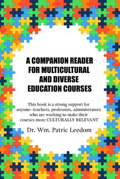 a Companion Reader for Multicultural and Diverse Education Courses: This book is strong support anyone--teachers, professors, administrators who are working to make their courses more CULTURALLY RELEVANT