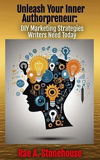 Unleash Your Inner Authorpreneur: DIY Marketing Strategies Writers Need Today