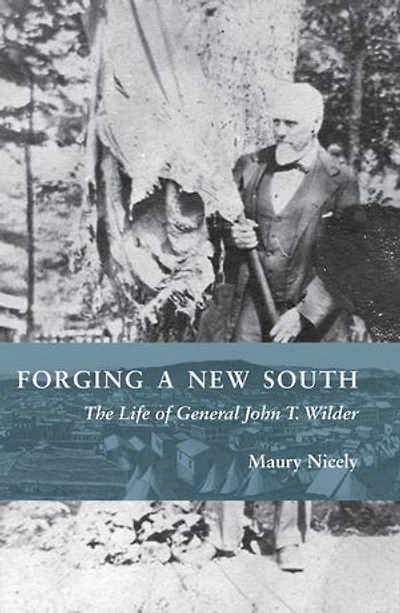 Forging a New South: The Life of General John T. Wilder
