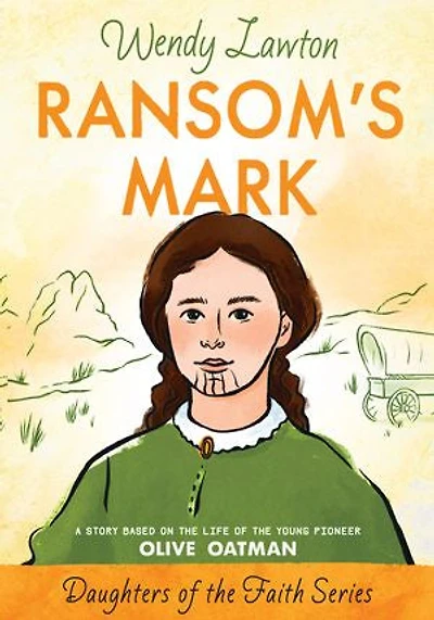 Ransom's Mark: A Story Based on the Life of Young Pioneer Olive Oatman