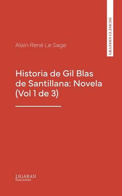 Historia de Gil Blas de Santillana: Novela (Vol 1 de 3)