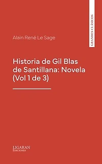 Historia de Gil Blas de Santillana: Novela (Vol 1 de 3)