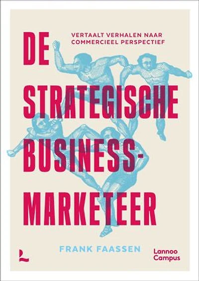 De strategische businessmarketeer: Vertaalt verhalen naar kansen en ziet mogelijkheden tot verkoop