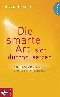 Die smarte Art, sich durchzusetzen: Status-Spiele erkennen und für sich entscheiden