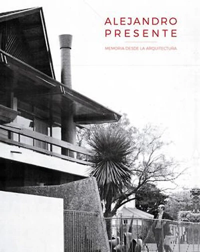 Alejandro Presente: Memoria desde la Arquitectura