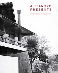 Alejandro Presente: Memoria desde la Arquitectura