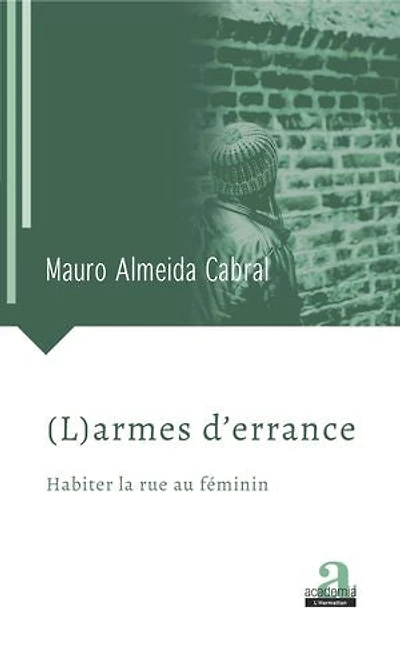 (L)armes d'errance: Habiter la rue au féminin