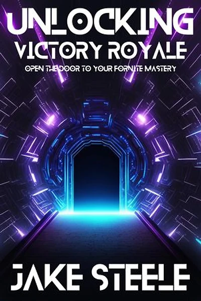 Unlocking Victory Royale: Open the Door to Your Fortnite Mastery: The Battle Pass Series