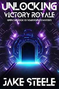 Unlocking Victory Royale: Open the Door to Your Fortnite Mastery: The Battle Pass Series