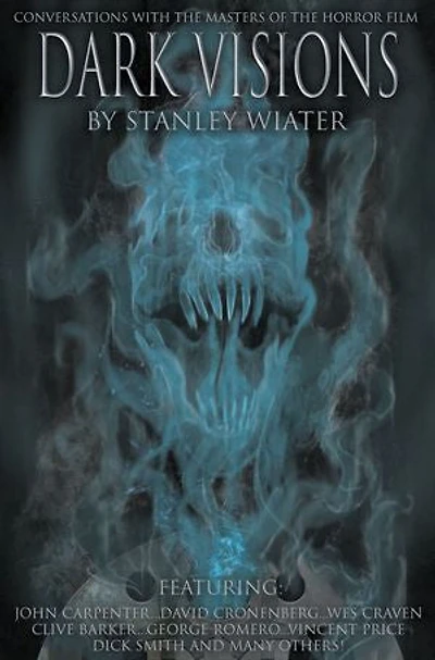 Dark Visions: Conversations with the Masters of the Horror Film