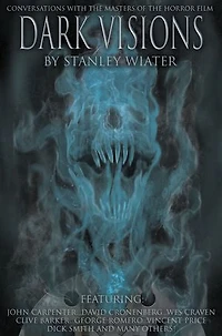 Dark Visions: Conversations with the Masters of the Horror Film