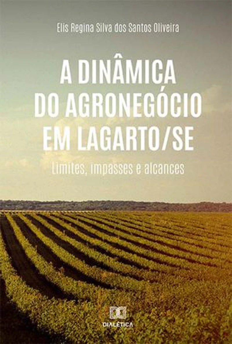 A dinâmica do agronegócio em Lagarto/SE: limites, impasses e alcances