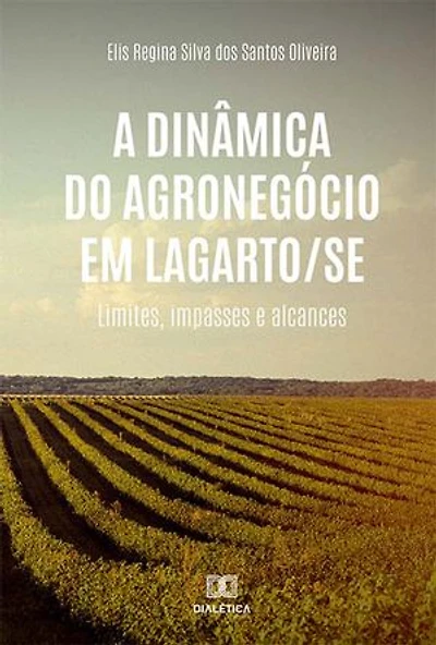 A dinâmica do agronegócio em Lagarto/SE: limites, impasses e alcances
