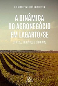 A dinâmica do agronegócio em Lagarto/SE: limites, impasses e alcances