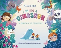 I Am NOT a Dinosaur: A Journey of Self-Discovery