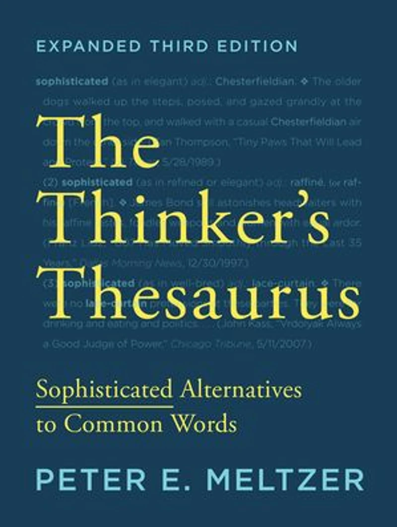 The Thinker's Thesaurus: Sophisticated Alternatives to Common Words (Expanded Second Edition): Sophisticated Alternatives to Common Words