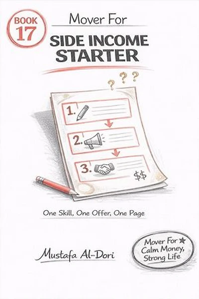 Mover For Side Income Starter: One Skill, One Offer, One Page: Mover For Calm Money, Strong Life: 40-Minute Short Reads (Simple Systems That Stick), #17