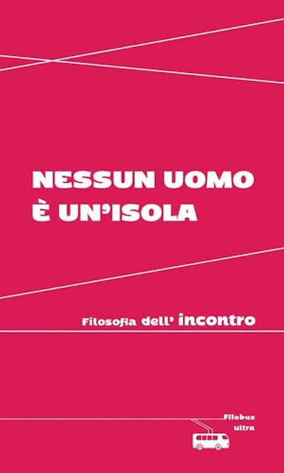 Nessun uomo è un'isola: Filosofia dell'incontro