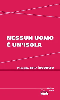 Nessun uomo è un'isola: Filosofia dell'incontro