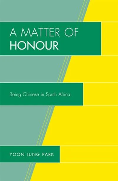 A Matter of Honour: Being Chinese in South Africa