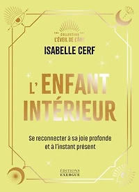 L'Enfant intérieur - Se reconnecter à sa joie profonde et à l'instant présent