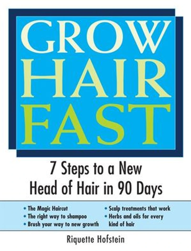 Grow Hair Fast: 7 Steps to a New Head of 90 Days