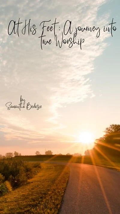 At His Feet: A Journey into True Worship