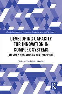 Developing Capacity for Innovation Complex Systems: Strategy, Organisation and Leadership
