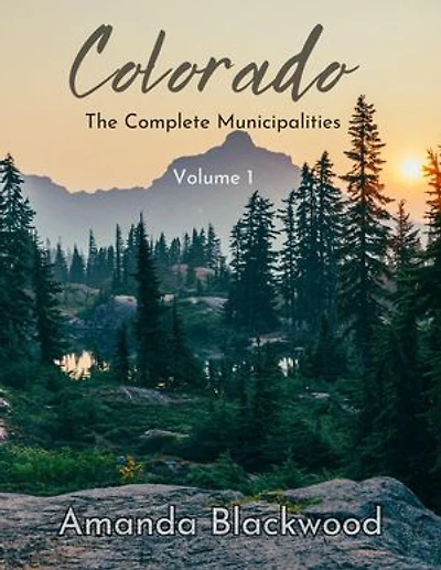 Colorado: The Complete Municipalities: Colorado, #1
