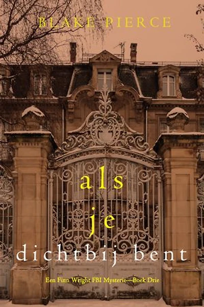 Als je dichtbij bent (Een Finn Wright FBI Mysterie—Boek Drie)