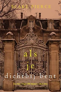 Als je dichtbij bent (Een Finn Wright FBI Mysterie—Boek Drie)