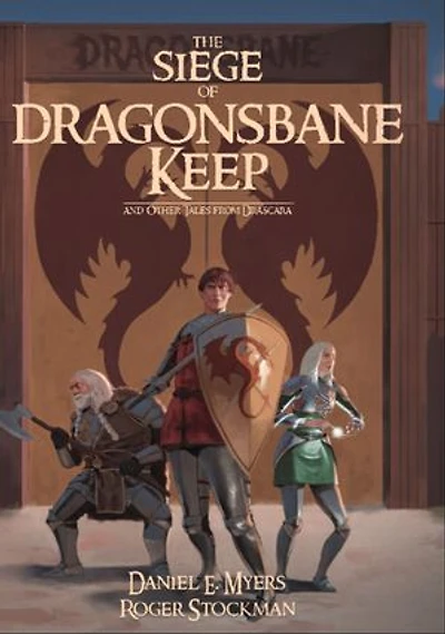 The Siege of Dragonsbane Keep: And Other Tales From Drascara