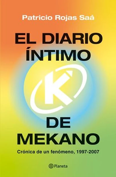 El diario íntimo de Mekano: Crónica de un fenómeno. 1997-2007