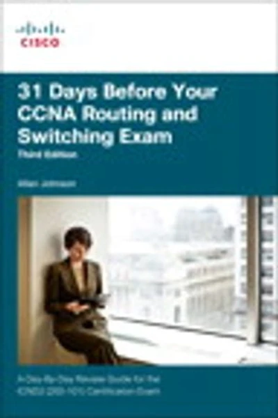 31 Days Before Your Ccna Routing And Switching Exam: A Day-by-day Review Guide For The Icnd2 (200-101) Certification Exam