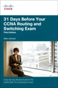 31 Days Before Your Ccna Routing And Switching Exam: A Day-by-day Review Guide For The Icnd2 (200-101) Certification Exam