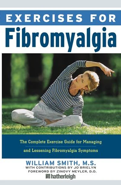 Exercises for Fibromyalgia: The Complete Exercise Guide Managing and Lessening Fibromyalgia Symptoms